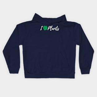 I Love Plants For PlantLovers And Pot Head Kids Hoodie